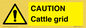 WA6301: CAUTION Cattle grid