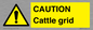 WA6301: CAUTION Cattle grid