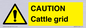 WA6301: CAUTION Cattle grid