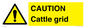 WA6301: CAUTION Cattle grid