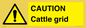 WA6301: CAUTION Cattle grid
