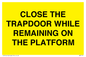WA7119: CLOSE THE TRAPDOOR WHILE REMAINING ON THE PLATFORM