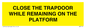 WA7119: CLOSE THE TRAPDOOR WHILE REMAINING ON THE PLATFORM