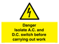 WE10063: DANGER Isolate A.C. and D.C. switch before carrying out work