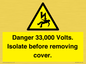 WE12404: Danger 33,000 Volts. Isolate before removing cover.
