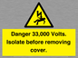 WE12404: Danger 33,000 Volts. Isolate before removing cover.