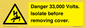 WE12404: Danger 33,000 Volts. Isolate before removing cover.