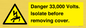 WE12404: Danger 33,000 Volts. Isolate before removing cover.