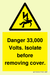 WE12404: Danger 33,000 Volts. Isolate before removing cover.