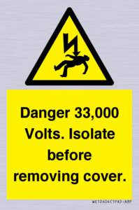 WE12404: Danger 33,000 Volts. Isolate before removing cover.