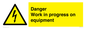 WE5798: Danger Work in progress on equipment