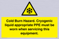 WK7023: Cold Burn Hazard. Cryogenic liquid appropriate PPE must be worn when servicing this equipment.