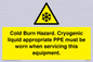 WK7023: Cold Burn Hazard. Cryogenic liquid appropriate PPE must be worn when servicing this equipment.