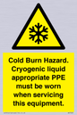 WK7023: Cold Burn Hazard. Cryogenic liquid appropriate PPE must be worn when servicing this equipment.