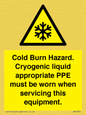 WK7023: Cold Burn Hazard. Cryogenic liquid appropriate PPE must be worn when servicing this equipment.