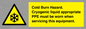 WK7023: Cold Burn Hazard. Cryogenic liquid appropriate PPE must be worn when servicing this equipment.