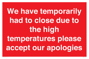 WK7945: We have temporarily had to close due to the high temperatures please accept our apologies