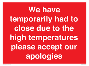 WK7945: We have temporarily had to close due to the high temperatures please accept our apologies