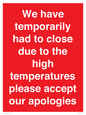 WK7945: We have temporarily had to close due to the high temperatures please accept our apologies