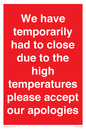 WK7945: We have temporarily had to close due to the high temperatures please accept our apologies