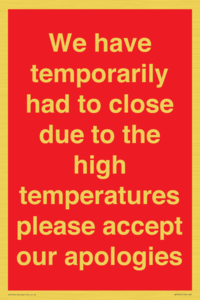 WK7945: We have temporarily had to close due to the high temperatures please accept our apologies