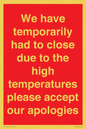 WK7945: We have temporarily had to close due to the high temperatures please accept our apologies