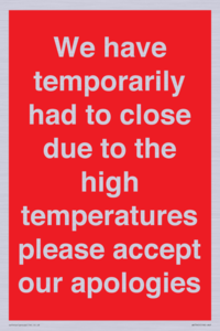 WK7945: We have temporarily had to close due to the high temperatures please accept our apologies
