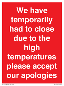 WK7945: We have temporarily had to close due to the high temperatures please accept our apologies