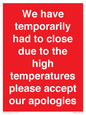 WK7945: We have temporarily had to close due to the high temperatures please accept our apologies