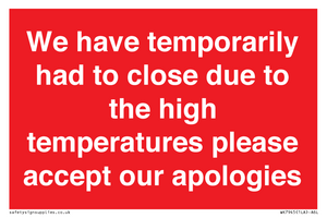 WK7945: We have temporarily had to close due to the high temperatures please accept our apologies