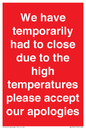 WK7945: We have temporarily had to close due to the high temperatures please accept our apologies