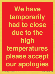 WK7945: We have temporarily had to close due to the high temperatures please accept our apologies