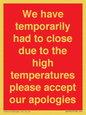 WK7945: We have temporarily had to close due to the high temperatures please accept our apologies