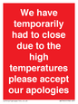 WK7945: We have temporarily had to close due to the high temperatures please accept our apologies