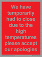 WK7945: We have temporarily had to close due to the high temperatures please accept our apologies