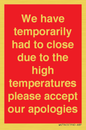 WK7945: We have temporarily had to close due to the high temperatures please accept our apologies