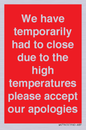 WK7945: We have temporarily had to close due to the high temperatures please accept our apologies