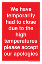 WK7945: We have temporarily had to close due to the high temperatures please accept our apologies