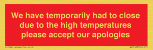 WK7945: We have temporarily had to close due to the high temperatures please accept our apologies