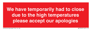 WK7945: We have temporarily had to close due to the high temperatures please accept our apologies