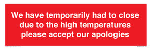 WK7945: We have temporarily had to close due to the high temperatures please accept our apologies