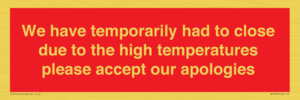 WK7945: We have temporarily had to close due to the high temperatures please accept our apologies