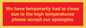 WK7945: We have temporarily had to close due to the high temperatures please accept our apologies