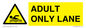 WL10262: ADULT ONLY LANE