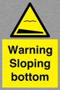 WL7491: Warning Sloping bottom