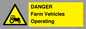 WM7005: DANGER Farm Vehicles Operating