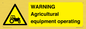 WM7006: WARNING Agricultural equipment operating