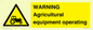 WM7006: WARNING Agricultural equipment operating