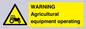 WM7006: WARNING Agricultural equipment operating