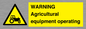 WM7006: WARNING Agricultural equipment operating